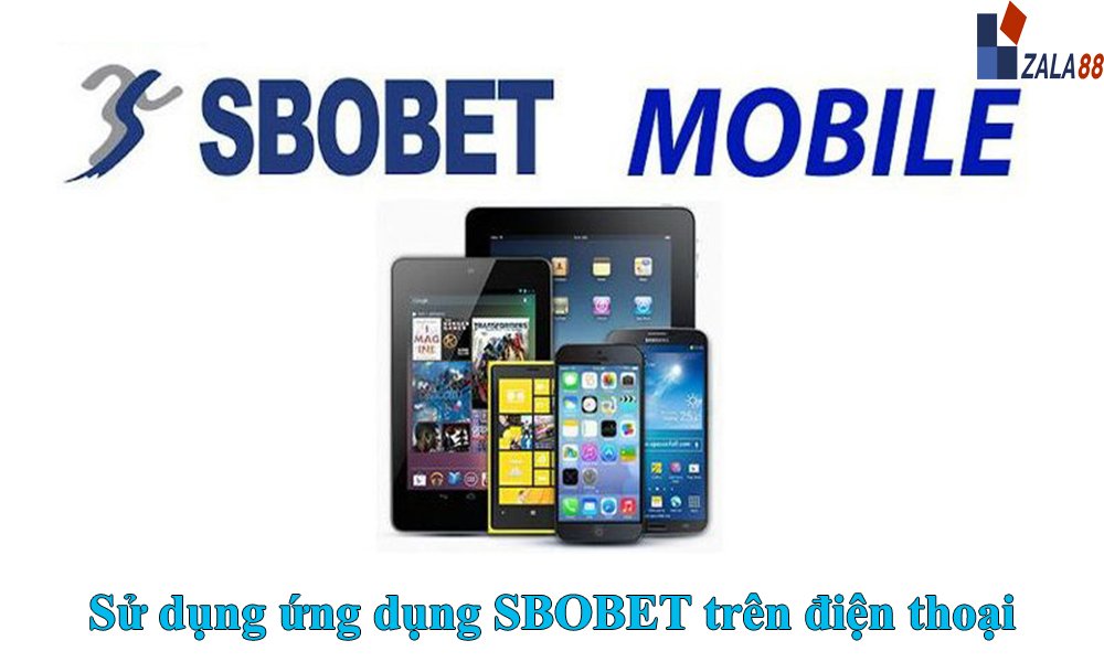 Sử dụng ứng dụng SBOBET trên điện thoại của bạn