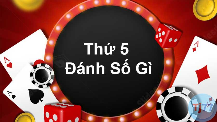 Thứ 5 Đánh Con Gì