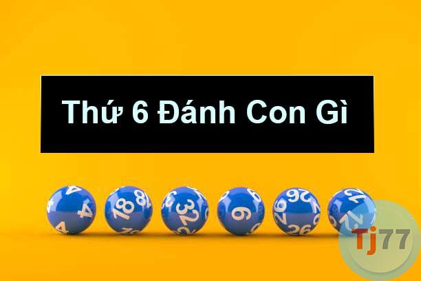 Thứ 6 Đánh Con Gì